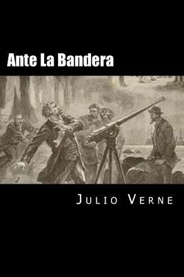 Ante La Bandera (Spanish Edition) [Spanish] 153522553X Book Cover