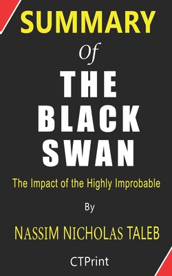 Summary of The Black Swan By Nassim Nicholas Taleb | The Impact of the Highly Improbable