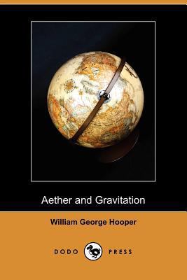 Aether and Gravitation (Dodo Press) 1409982661 Book Cover