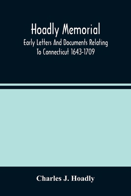 Hoadly Memorial; Early Letters And Documents Re... 9354488307 Book Cover