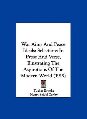 War Aims and Peace Ideals: Selections in Prose ... 1161970932 Book Cover