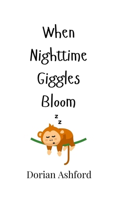 When Nighttime Giggles Bloom 9916905002 Book Cover