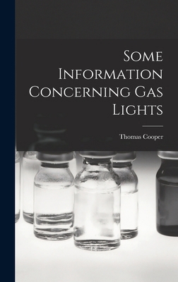 Some Information Concerning Gas Lights 1018922814 Book Cover