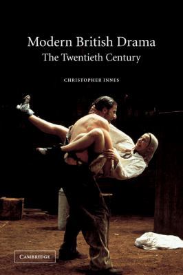 Modern British Drama: The Twentieth Century 0521016754 Book Cover