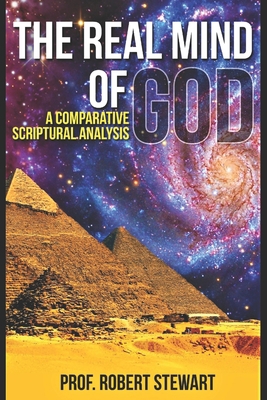 The Real Mind of God: (A Comparative Scriptural... 1521332347 Book Cover