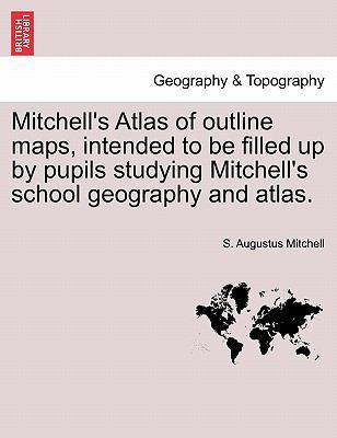 Mitchell's Atlas of Outline Maps, Intended to B... 1241527601 Book Cover