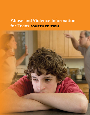 Abuse and Violence Information for Teens, 4th E... 0780820509 Book Cover