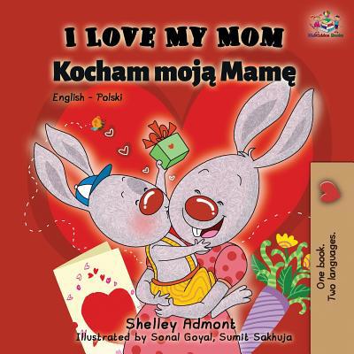 I Love My Mom: English Polish Bilingual Book [Polish] 1525912925 Book Cover