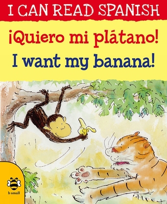 ?Queiro Mi Pl?tano! / I Want My Banana [Spanish] 1911509675 Book Cover
