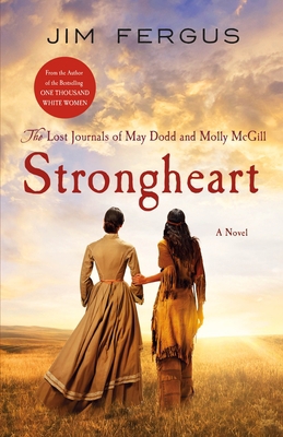 Strongheart: The Lost Journals of May Dodd and ... 1250800676 Book Cover