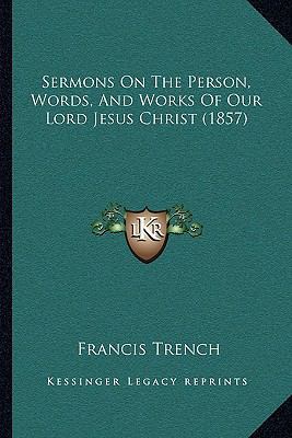 Sermons On The Person, Words, And Works Of Our ... 1164938657 Book Cover