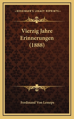 Vierzig Jahre Erinnerungen (1888) [German] 1165242567 Book Cover