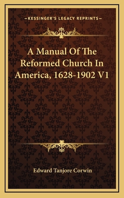 A Manual of the Reformed Church in America, 162... 116356382X Book Cover