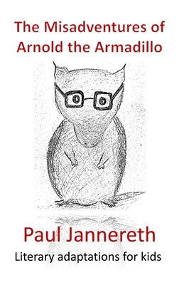 The Misadventures of Arnold the Armadillo: Lite... 1981947523 Book Cover