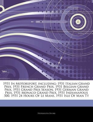 Articles on 1931 in Motorsport, Including : 1931 Italian Grand Prix, 1931 French Grand Prix, 1931 Belgian Grand Prix, 1931 Grand Prix Season, 1931 Germ