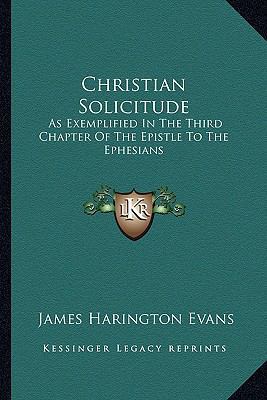 Christian Solicitude: As Exemplified In The Thi... 1163292850 Book Cover