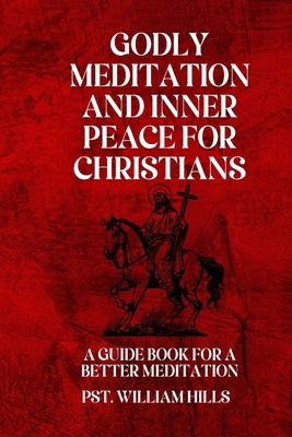 Godly Meditation And Inner Peace For Christians... B0DBTMYTQ7 Book Cover