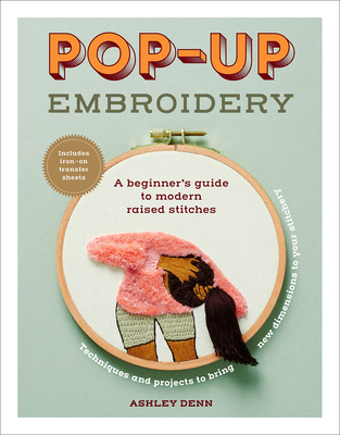 Pop-Up Embroidery: A Beginner's Guide to Modern... 141976666X Book Cover