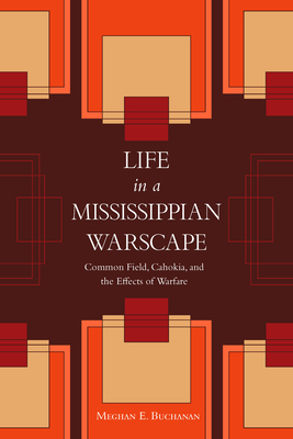 Life in a Mississippian Warscape: Common Field,... 0817321381 Book Cover