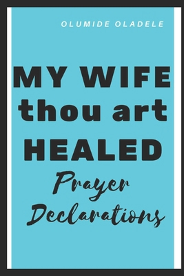 My Wife Thou Art Healed Prayer Declarations B08CP7F4XZ Book Cover