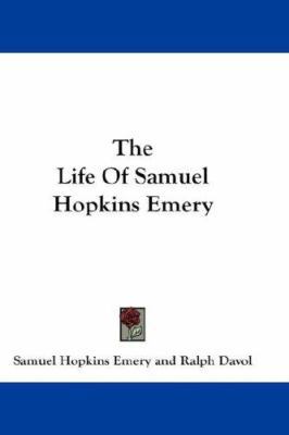 The Life Of Samuel Hopkins Emery 1432630814 Book Cover