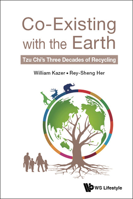 Co-Existing with the Earth: Tzu Chi's Three Dec... 9811231575 Book Cover