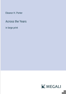 Across the Years: in large print 3387060823 Book Cover