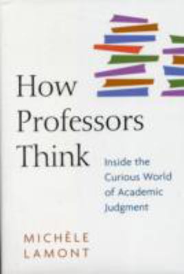 How Professors Think: Inside the Curious World ... 0674032667 Book Cover