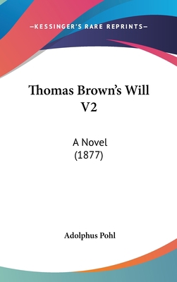 Thomas Brown's Will V2: A Novel (1877) 1104438925 Book Cover