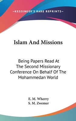 Islam And Missions: Being Papers Read At The Se... 0548213070 Book Cover