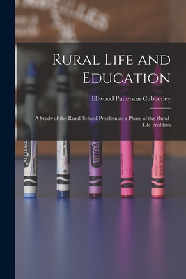 Rural Life and Education: a Study of the Rural-... 1014271932 Book Cover