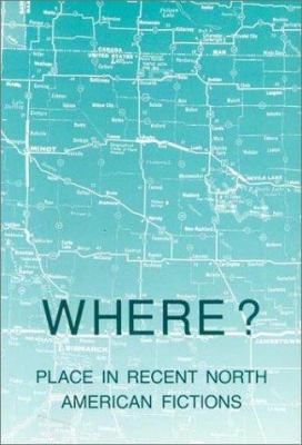 Where? Place in Recent North American Fiction 8772883707 Book Cover