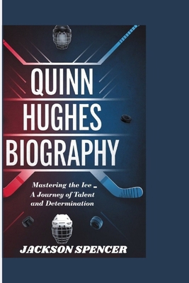 Quinn Hughes Biography: Mastering the Ice - A J...            Book Cover