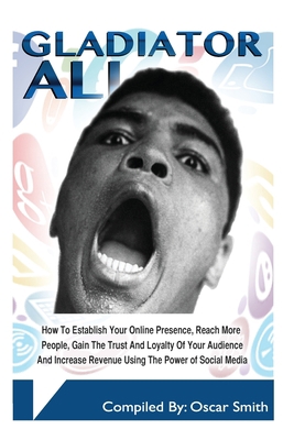 Gladiator Ali: Social Media Genius 1514233002 Book Cover