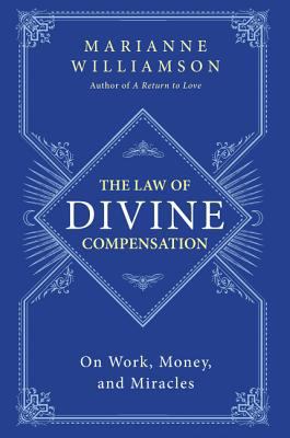 The Law of Divine Compensation: On Work, Money,... B007HB8EV2 Book Cover