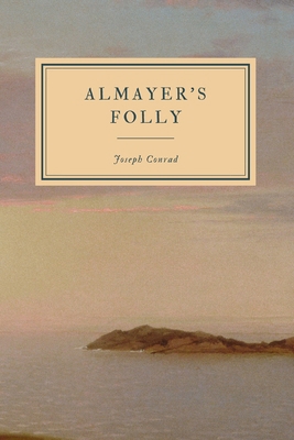 Almayer's Folly: A Story of an Eastern River - ... 1085998932 Book Cover