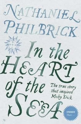 In the Heart of the Sea: The True Story That In... 0007241798 Book Cover