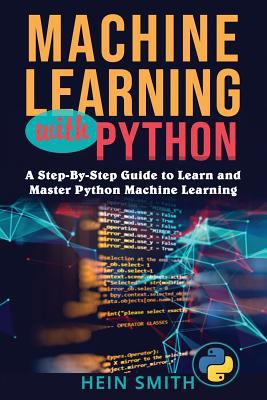 Machine Learning with Python: A Step-By-Step Gu... 172983308X Book Cover