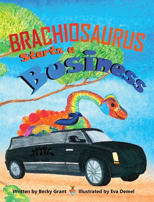 Brachiosaurus Starts a Business 1958195480 Book Cover