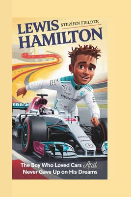 Lewis Hamilton: The Boy Who Loved Cars and Neve...            Book Cover