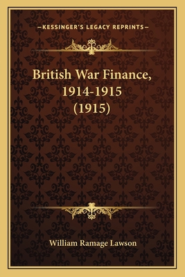 British War Finance, 1914-1915 (1915) 1165346052 Book Cover