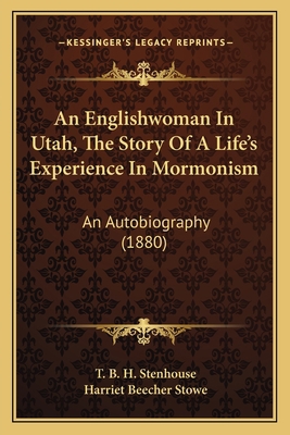 An Englishwoman In Utah, The Story Of A Life's ... 1164569473 Book Cover