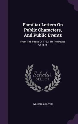 Familiar Letters On Public Characters, And Publ... 1354647440 Book Cover