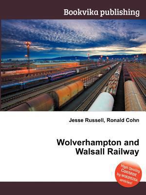 Wolverhampton and Walsall Railway 5511807044 Book Cover