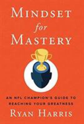 Mindset for Mastery: An NFL Champion's Guide to... 1544510594 Book Cover