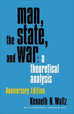 Man, the State, and War: A Theoretical Analysis 0231188048 Book Cover