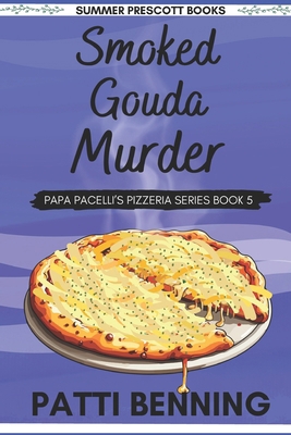 Smoked Gouda Murder: Book 5 in Papa Pacelli's P... 1540758370 Book Cover