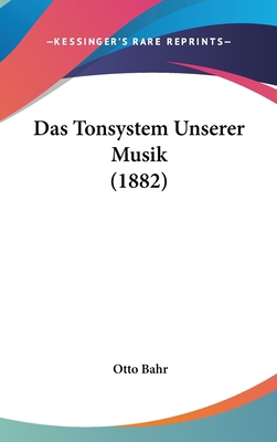 Das Tonsystem Unserer Musik (1882) [German] 1160578427 Book Cover