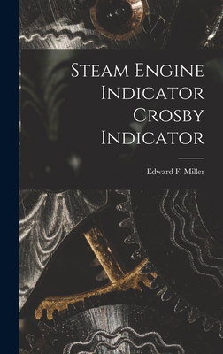Steam Engine Indicator Crosby Indicator 1016950640 Book Cover