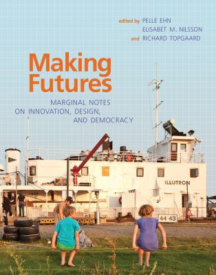 Making Futures: Marginal Notes on Innovation, D... 0262027933 Book Cover